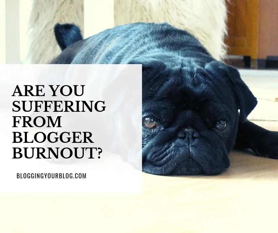 Are You Suffering from Blogger Burnout?