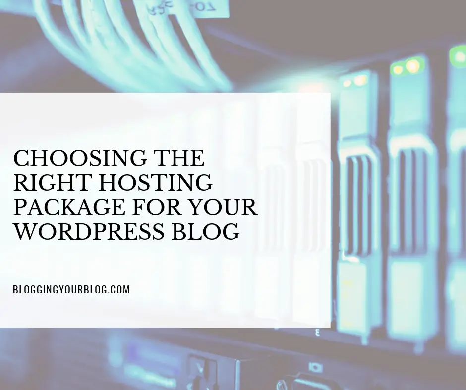 Choosing The Right Hosting Package For Your WordPress Blog