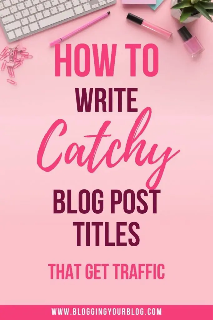 How to write catchy blog post titles that get traffic to your blog. Get blog post title formulas to help you make the perfect headline.