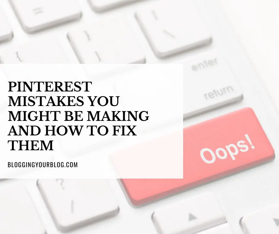 Pinterest Mistakes You Might Be Making and How to Fix Them