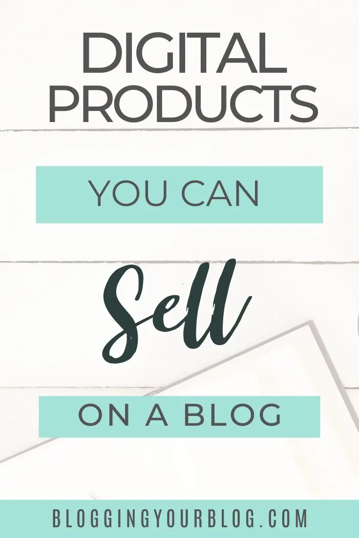 Digital Products You Can Sell On A Blog - Blogging Your Blog