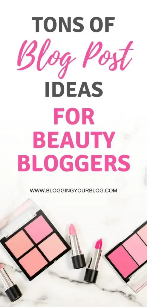 Tons of Blog Post Ideas for Beauty Bloggers